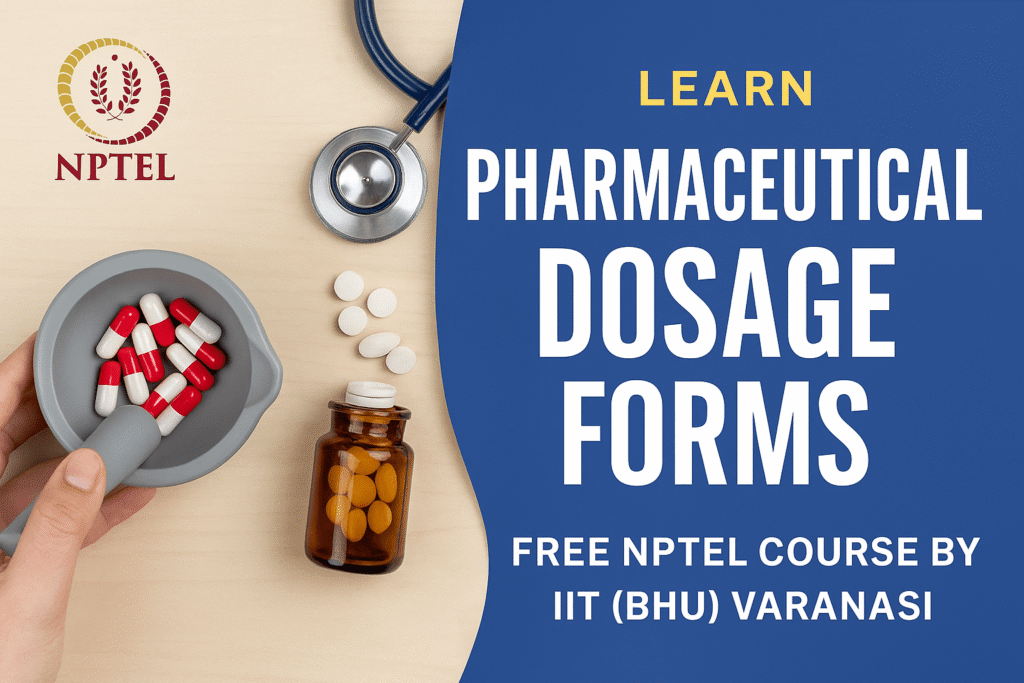 NPTEL Pharmaceutical Dosage Forms Course by IIT (BHU) Varanasi