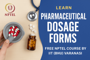 NPTEL Pharmaceutical Dosage Forms Course by IIT (BHU) Varanasi