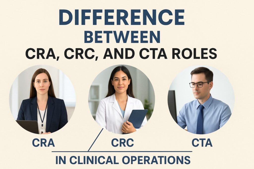 Difference Between CRA, CRC, and CTA Roles in Clinical Operations- Pharma Affairs Hub